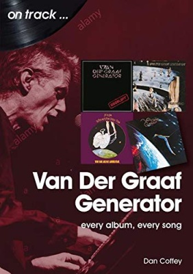 Van der Graaf Generator: On Track: Every Album, Every Song by Dan Coffey