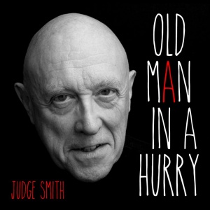 Judge Smith - Old Man In A Hurry