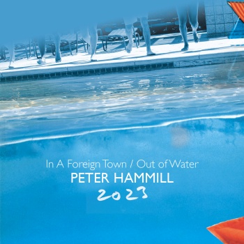 Peter Hammill - In a Foreign Town/Out of Water 2023